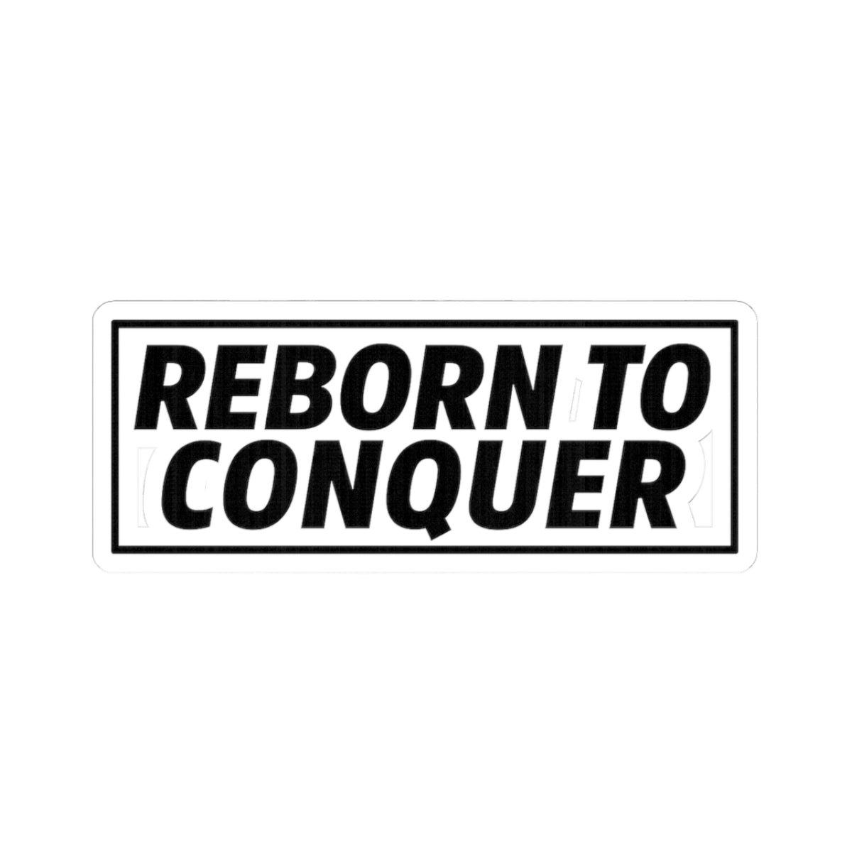 Reborn To Conquer Sticker