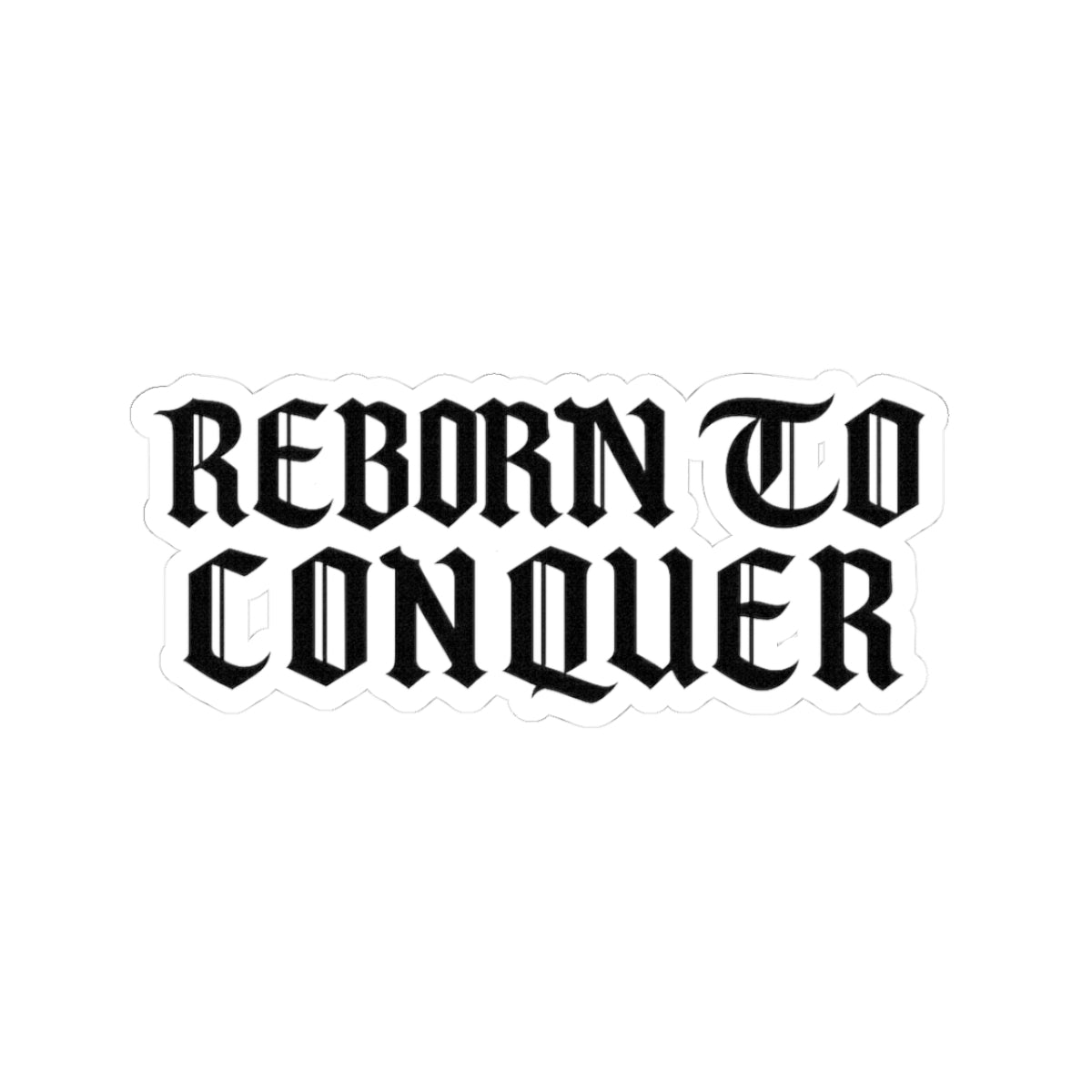 Reborn To Conquer Sticker